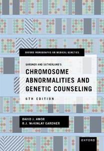 Gardner and Sutherlandas Chromosome Abnormalities and Genetic Counseling Gardner and Sutherlandas Chromosome Abnormalities and Genetic Counseling