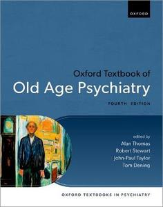 Oxford Textbook of Old Age Psychiatry Oxford Textbook of Old Age Psychiatry