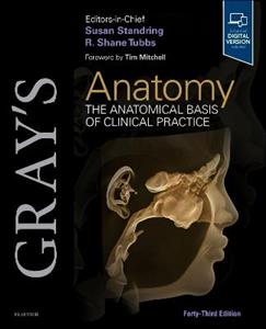 Gray's Anatomy: The Anatomical Basis of Clinical Practice Gray's Anatomy: The Anatomical Basis of Clinical Practice