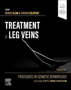 Procedures in Cosmetic Dermatology Series: Treatment of Leg Veins Procedures in Cosmetic Dermatology Series: Treatment of Leg Veins