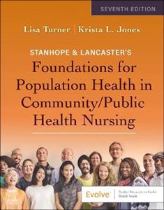 Stanhope & Lancaster's Foundations For Population Health In Community/Public Health Nursing Stanhope & Lancaster's Foundations For Population Health In Community/Public Health Nursing