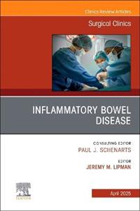 Inflammatory Bowel Disease, An Issue of Surgical Clinics: Volume 105-2 Inflammatory Bowel Disease, An Issue of Surgical Clinics: Volume 105-2