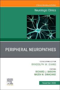 Peripheral Neuropathies, An Issue of Neurologic Clinics: Volume 43-4 Peripheral Neuropathies, An Issue of Neurologic Clinics: Volume 43-4