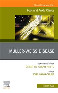 Muller-Weiss Disease, An issue of Foot and Ankle Clinics of North America: Volume 31-1 Muller-Weiss Disease, An issue of Foot and Ankle Clinics of North America: Volume 31-1