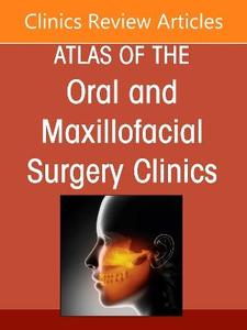 Temporomandibular Joint Surgery, An Issue of Atlas of the Oral & Maxillofacial Surgery Clinics: Volume 34-2 Temporomandibular Joint Surgery, An Issue of Atlas of the Oral & Maxillofacial Surgery Clinics: Volume 34-2