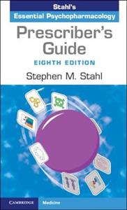 Prescriber's Guide: Stahl's Essential Psychopharmacology Prescriber's Guide: Stahl's Essential Psychopharmacology