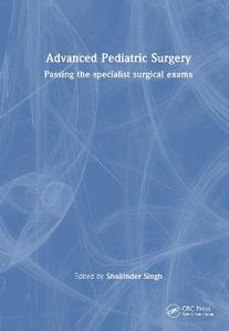 Advanced Pediatric Surgery: Passing the specialist surgical exams Advanced Pediatric Surgery: Passing the specialist surgical exams