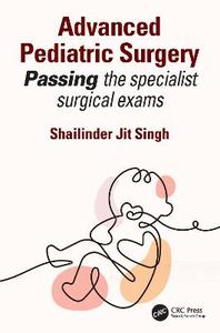 Advanced Pediatric Surgery: Passing the specialist surgical exams Advanced Pediatric Surgery: Passing the specialist surgical exams