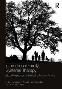 International Family Systems Therapy: Global Perspectives on the Healing Power of Families International Family Systems Therapy: Global Perspectives on the Healing Power of Families