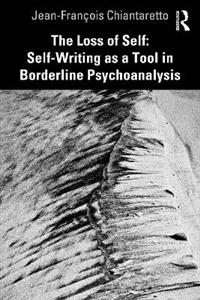 The Loss of Self: Self-Writing as a Tool in Borderline Psychoanalysis The Loss of Self: Self-Writing as a Tool in Borderline Psychoanalysis