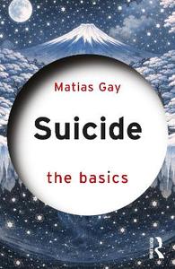 Suicide: The Basics Suicide: The Basics