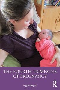 The Fourth Trimester of Pregnancy The Fourth Trimester of Pregnancy