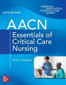 AACN Essentials of Critical Care Nursing AACN Essentials of Critical Care Nursing