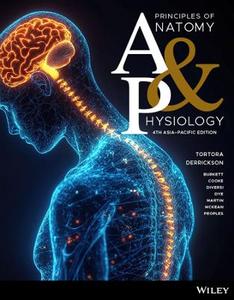 Principles of Anatomy and Physiology, 4th Asia-Pacific Edition Principles of Anatomy and Physiology, 4th Asia-Pacific Edition