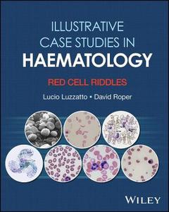 Illustrative Case Studies in Haematology: Red Cell Riddles Illustrative Case Studies in Haematology: Red Cell Riddles