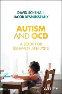 Autism and OCD: A Book for Behavior Analysts Autism and OCD: A Book for Behavior Analysts