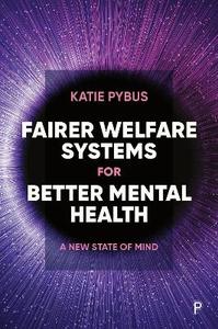 Fairer Welfare Systems for Better Mental Health: A New State of Mind Fairer Welfare Systems for Better Mental Health: A New State of Mind
