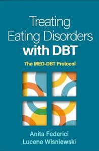 Treating Eating Disorders with DBT: The MED-DBT Protocol Treating Eating Disorders with DBT: The MED-DBT Protocol