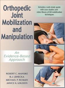 Orthopedic Joint Mobilization and Manipulation with Web Study Guide: An Evidence-Based Approach Orthopedic Joint Mobilization and Manipulation with Web Study Guide: An Evidence-Based Approach