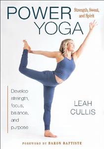 Power Yoga: Strength, Sweat, and Spirit Power Yoga: Strength, Sweat, and Spirit