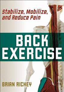 Back Exercise: Stabilize, Mobilize, and Reduce Pain Back Exercise: Stabilize, Mobilize, and Reduce Pain