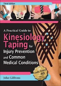 A Practical Guide to Kinesiology Taping for Injury Prevention and Common Medical Conditions A Practical Guide to Kinesiology Taping for Injury Prevention and Common Medical Conditions