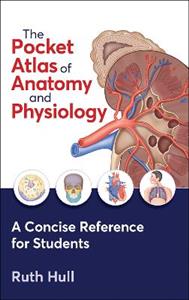 The Pocket Atlas of Anatomy and Physiology The Pocket Atlas of Anatomy and Physiology