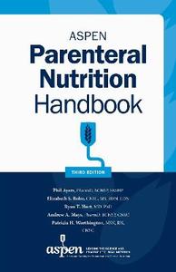ASPEN Parenteral Nutrition Handbook ASPEN Parenteral Nutrition Handbook