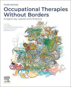 Occupational Therapies Without Borders: Integrating Justice with Practice Occupational Therapies Without Borders: Integrating Justice with Practice