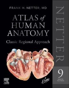 Netter Atlas of Human Anatomy: Classic Regional Approach (hardcover): Professional Edition with NetterReference Netter Atlas of Human Anatomy: Classic Regional Approach (hardcover): Professional Edition with NetterReference