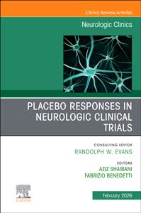 Placebo Responses in Neurologic Clinical Trials, An Issue of Neurologic Clinics: Volume 44-1 Placebo Responses in Neurologic Clinical Trials, An Issue of Neurologic Clinics: Volume 44-1