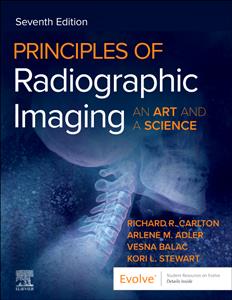 Principles of Radiographic Imaging: An Art and a Science: An Art and a Science Principles of Radiographic Imaging: An Art and a Science: An Art and a Science