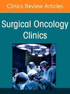 Minimally Invasive and Robotic Surgery for Cancer, An Issue of Surgical Oncology Clinics of North America: Volume 35-3 Minimally Invasive and Robotic Surgery for Cancer, An Issue of Surgical Oncology Clinics of North America: Volume 35-3