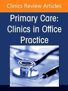 Addiction Medicine in Primary Care, An Issue of Primary Care: Clinics in Office Practice: Volume 53-3 Addiction Medicine in Primary Care, An Issue of Primary Care: Clinics in Office Practice: Volume 53-3