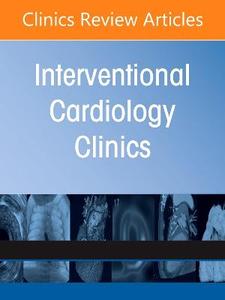 Contemporary Use of MCS: Optimizing Outcomes & Minimizing Complications, An Issue of Interventional Cardiology Clinics: Volume 15-3 Contemporary Use of MCS: Optimizing Outcomes & Minimizing Complications, An Issue of Interventional Cardiology Clinics: Volume 15-3