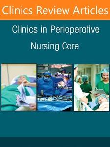 Caring for Marginalized Patients in the Perioperative Setting, An issue of Clinics in Perioperative Nursing Care: Volume 1-3 Caring for Marginalized Patients in the Perioperative Setting, An issue of Clinics in Perioperative Nursing Care: Volume 1-3