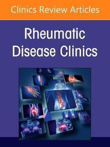 Artificial Intelligence in Rheumatology, An Issue of Rheumatic Disease Clinics of North America: Volume 52-3 Artificial Intelligence in Rheumatology, An Issue of Rheumatic Disease Clinics of North America: Volume 52-3