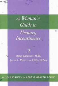 A Woman's Guide to Urinary Incontinence A Woman's Guide to Urinary Incontinence