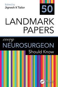 50 Landmark Papers every Neurosurgeon Should Know 50 Landmark Papers every Neurosurgeon Should Know