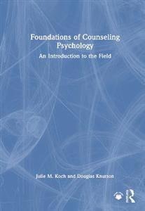 Foundations of Counseling Psychology: An Introduction to the Field Foundations of Counseling Psychology: An Introduction to the Field