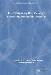 Interdisciplinary Rheumatology: Rheumatology, Obstetrics, and Gynecology Interdisciplinary Rheumatology: Rheumatology, Obstetrics, and Gynecology