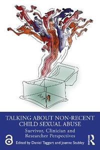 Talking about non-recent child sexual abuse: Survivor, Clinician and Researcher perspectives Talking about non-recent child sexual abuse: Survivor, Clinician and Researcher perspectives