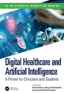 Digital Healthcare and Artificial Intelligence: A Primer for Clinicians and Students Digital Healthcare and Artificial Intelligence: A Primer for Clinicians and Students