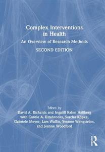 Complex Interventions in Health: An Overview of Research Methods Complex Interventions in Health: An Overview of Research Methods