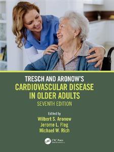 Tresch and Aronow's Cardiovascular Disease in Older Adults Tresch and Aronow's Cardiovascular Disease in Older Adults