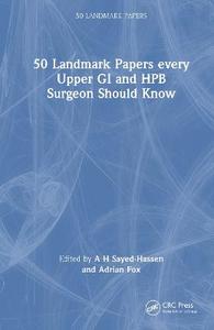 50 Landmark Papers every Upper GI and HPB Surgeon Should Know 50 Landmark Papers every Upper GI and HPB Surgeon Should Know
