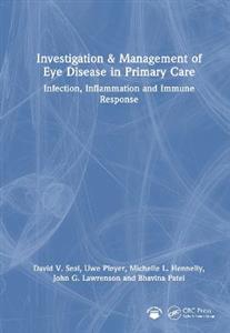 Investigation & Management of Eye Disease in Primary Care: Infection, Inflammation and Immune Response Investigation & Management of Eye Disease in Primary Care: Infection, Inflammation and Immune Response