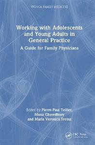 Working with Adolescents and Young Adults in General Practice: A Guide for Family Physicians Working with Adolescents and Young Adults in General Practice: A Guide for Family Physicians
