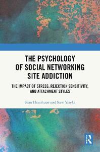 The Psychology of Social Networking Site Addiction: The Impact of Stress, Rejection Sensitivity, and Attachment Styles The Psychology of Social Networking Site Addiction: The Impact of Stress, Rejection Sensitivity, and Attachment Styles