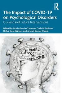 The Impact of COVID-19 on Psychological Disorders: Current and Future Interventions The Impact of COVID-19 on Psychological Disorders: Current and Future Interventions
